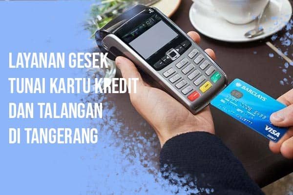 Layanan Gesek Tunai Kartu Kredit dan Talangan di Tangerang - Gestun Tang  City Seo